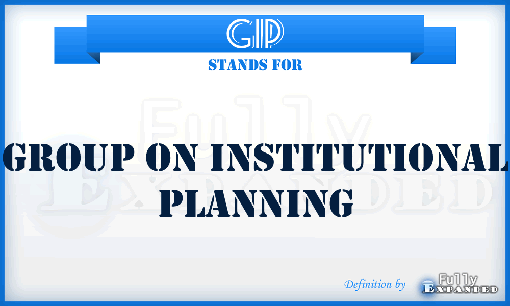 GIP - Group on Institutional Planning
