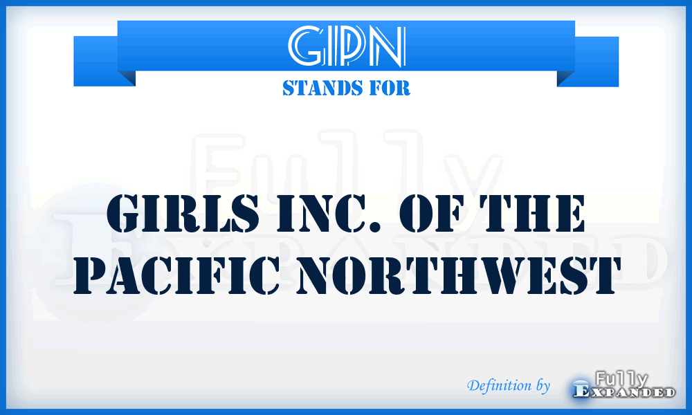 GIPN - Girls Inc. of the Pacific Northwest