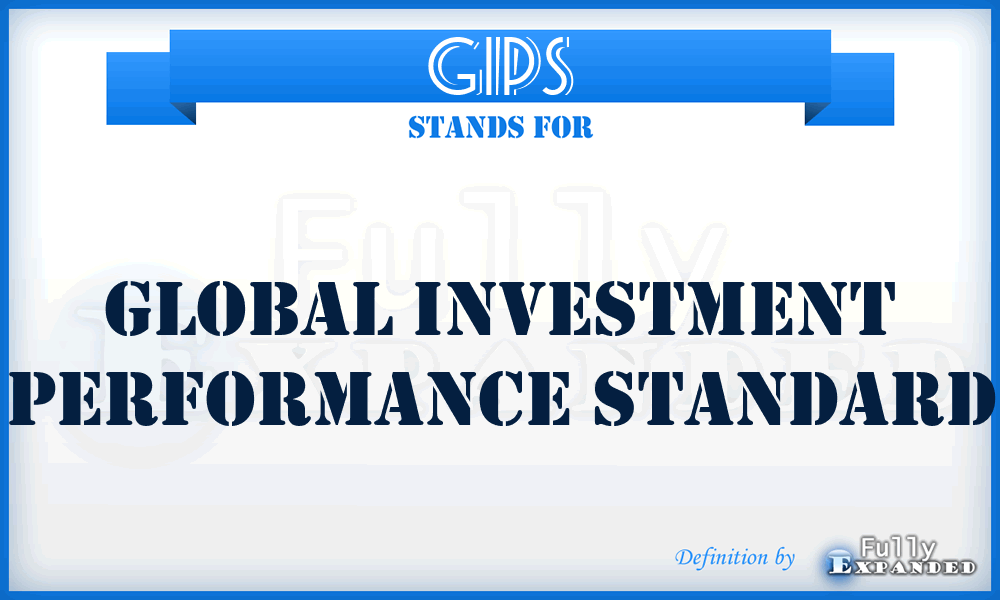 GIPS - Global Investment Performance Standard