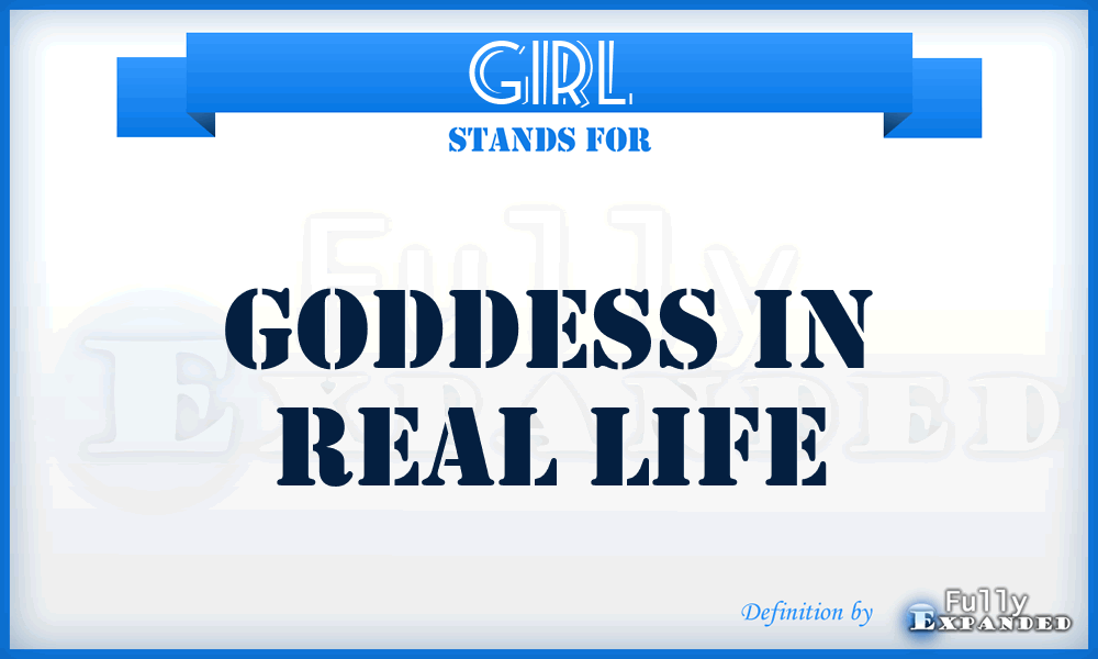 GIRL - Goddess In Real Life