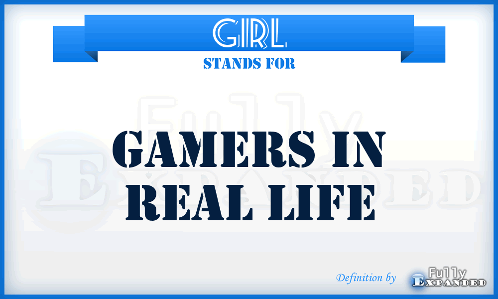 GIRL - Gamers In Real Life