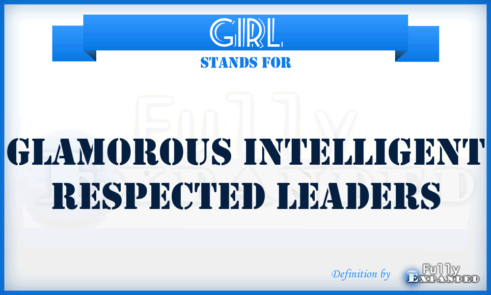 GIRL - Glamorous Intelligent Respected Leaders