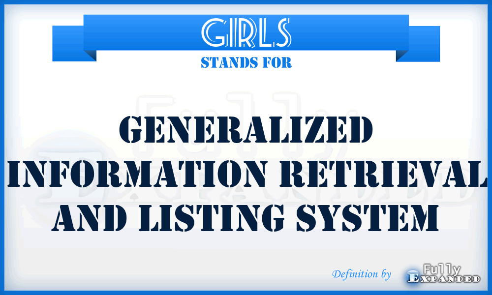 GIRLS - Generalized Information Retrieval and Listing System