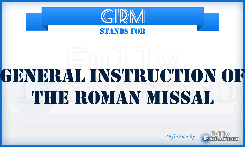 GIRM - General Instruction of the Roman Missal