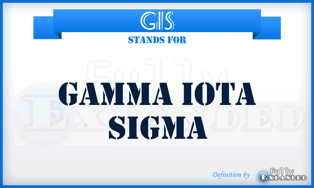 GIS - Gamma Iota Sigma