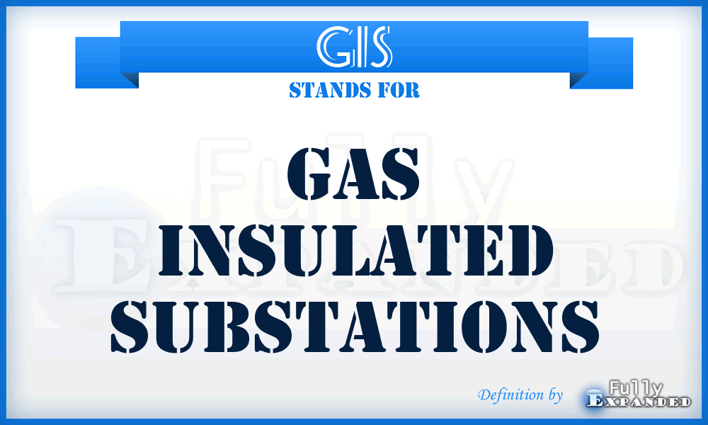 GIS - Gas Insulated Substations