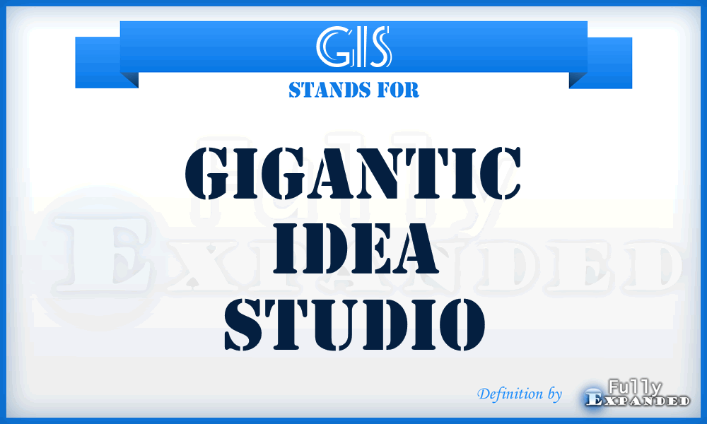 GIS - Gigantic Idea Studio
