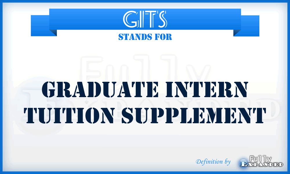 GITS - Graduate Intern Tuition Supplement