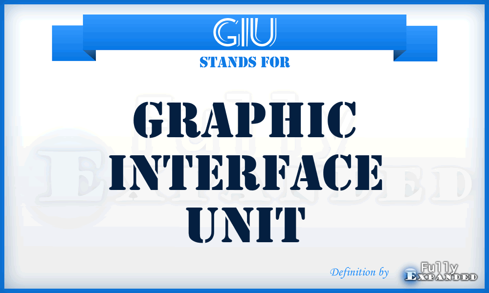 GIU - Graphic Interface Unit