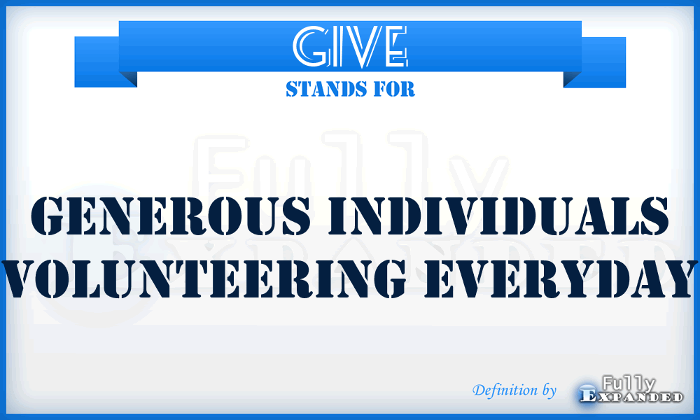 GIVE - Generous Individuals Volunteering Everyday