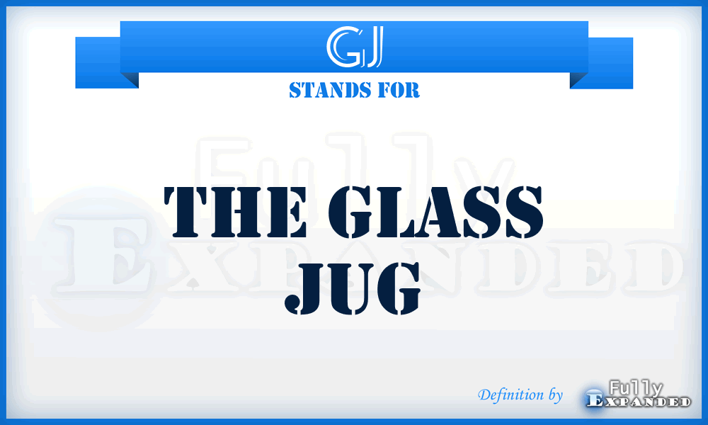 GJ - The Glass Jug