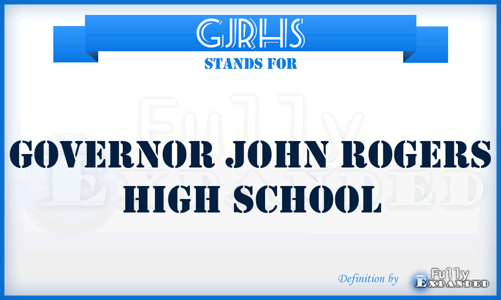 GJRHS - Governor John Rogers High School