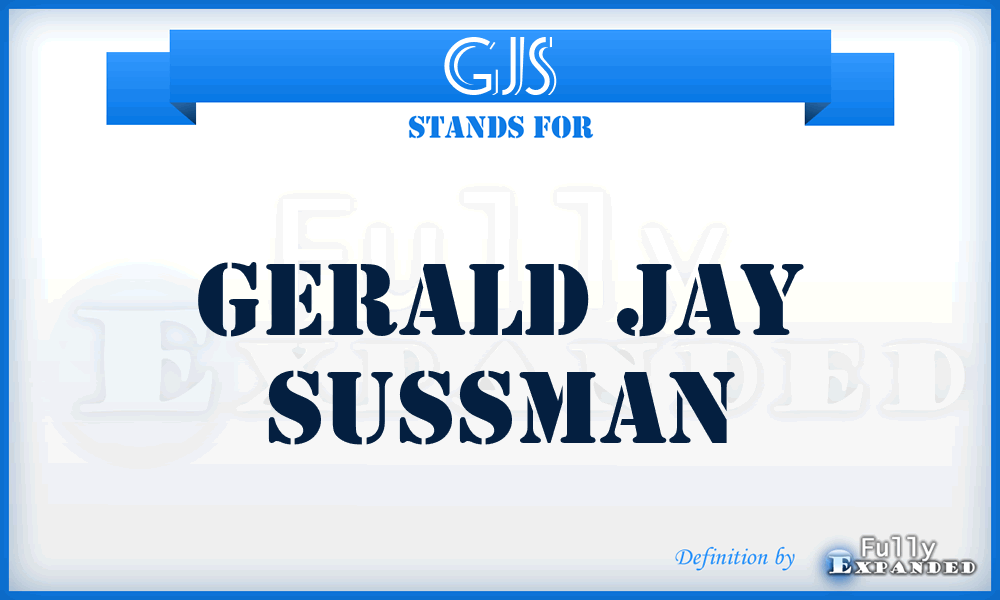 GJS - Gerald Jay Sussman