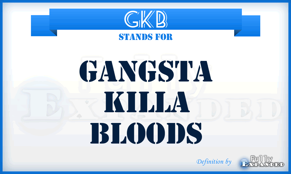 GKB - Gangsta Killa Bloods