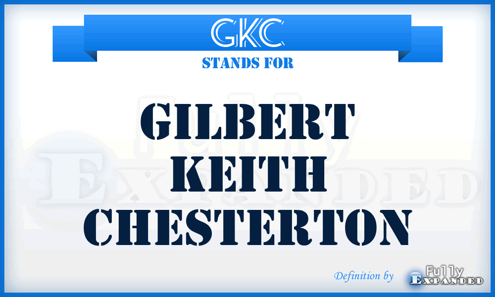 GKC - Gilbert Keith Chesterton