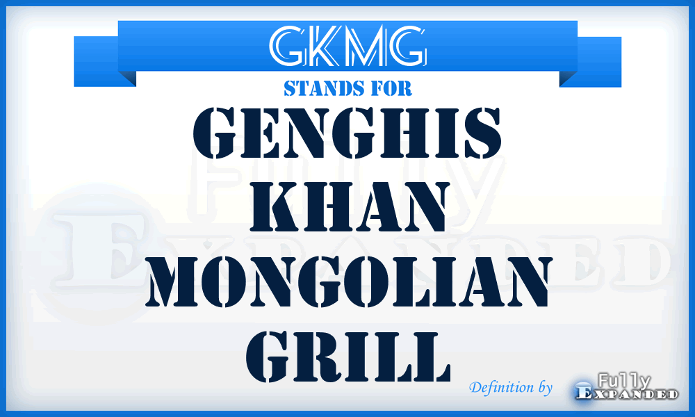 GKMG - Genghis Khan Mongolian Grill