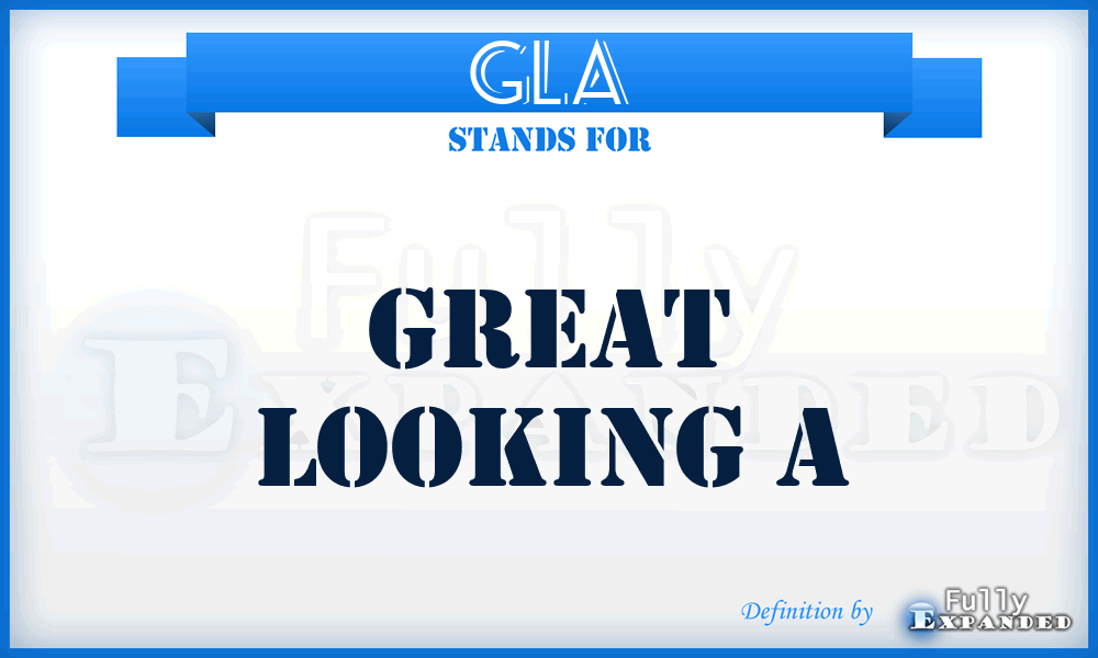 GLA - Great Looking A