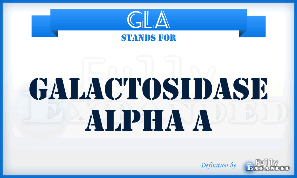 GLA - galactosidase alpha a