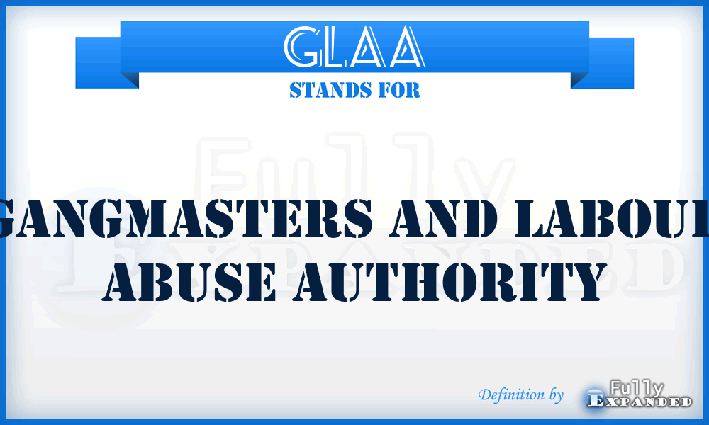 GLAA - Gangmasters and Labour Abuse Authority