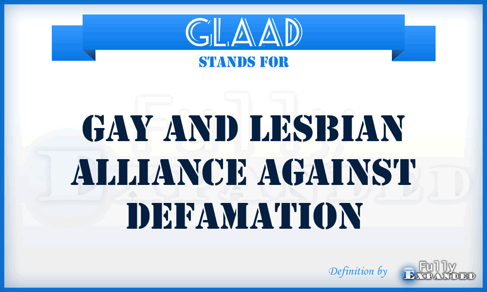 GLAAD - Gay And Lesbian Alliance Against Defamation