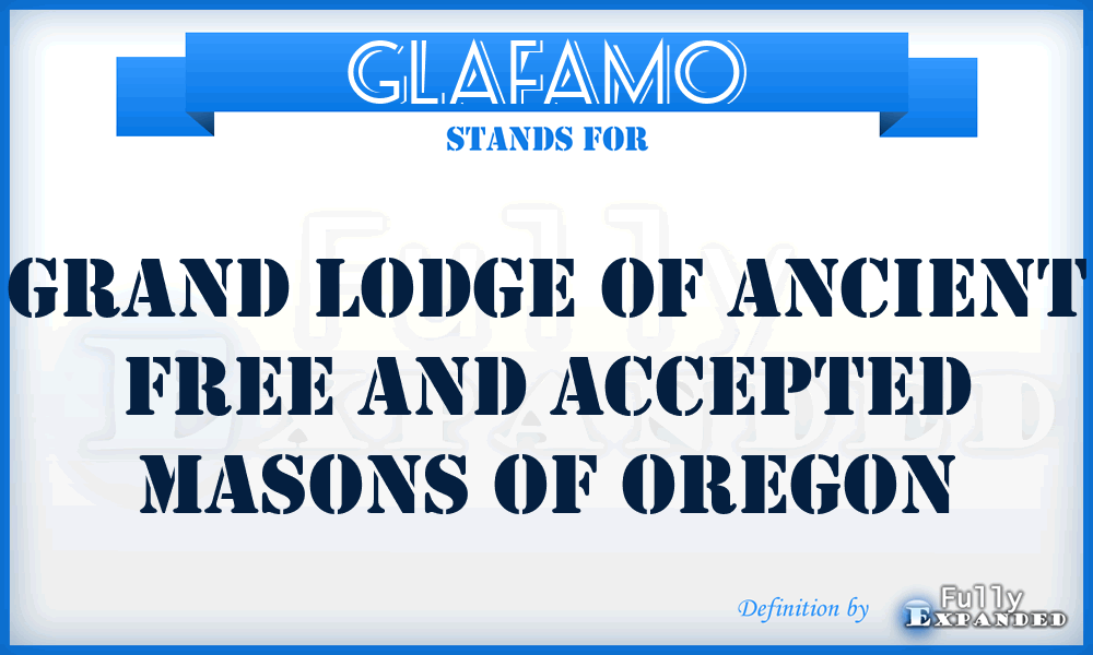 GLAFAMO - Grand Lodge of Ancient Free and Accepted Masons of Oregon