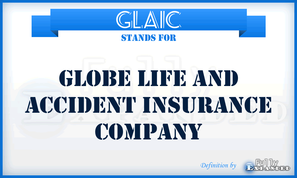 GLAIC - Globe Life and Accident Insurance Company
