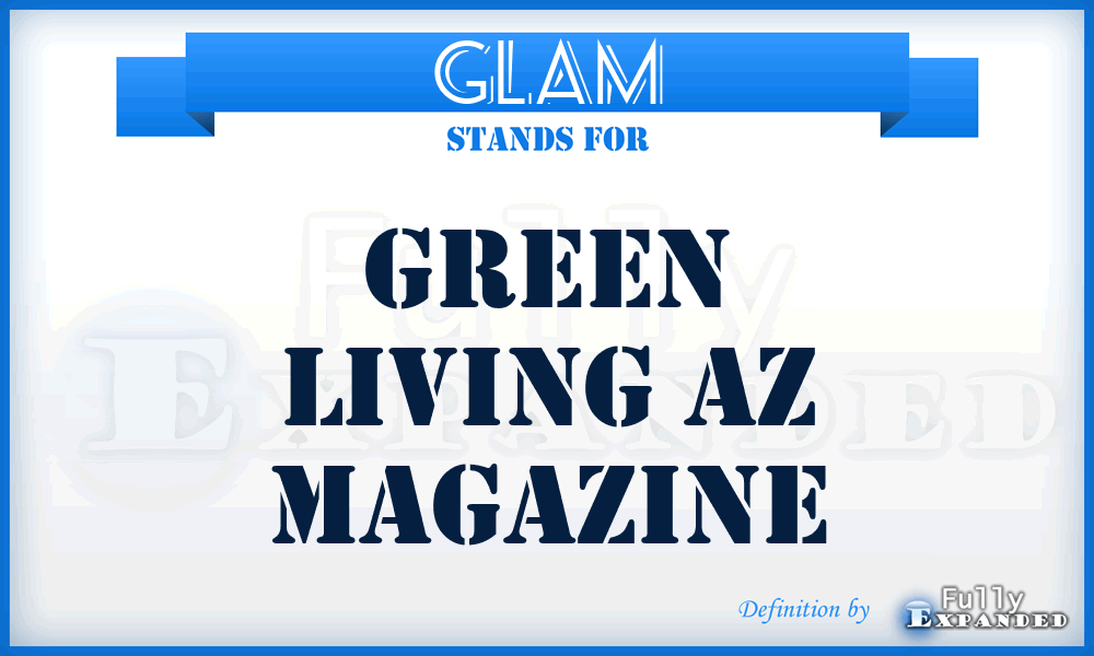 GLAM - Green Living Az Magazine
