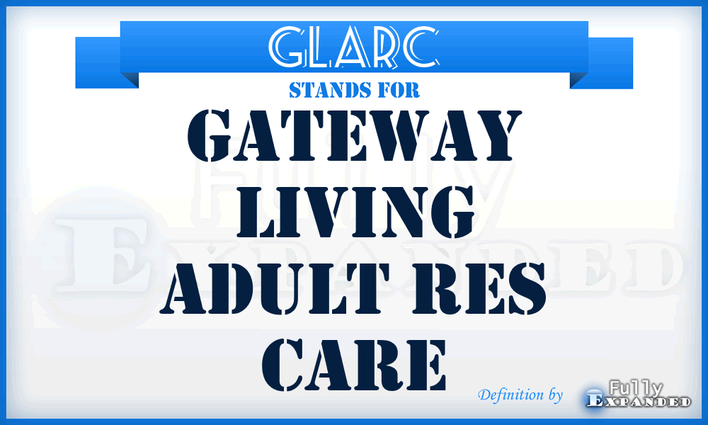 GLARC - Gateway Living Adult Res Care