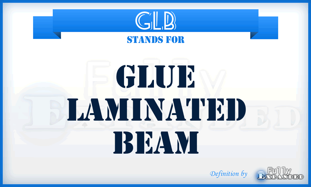 GLB - Glue Laminated Beam