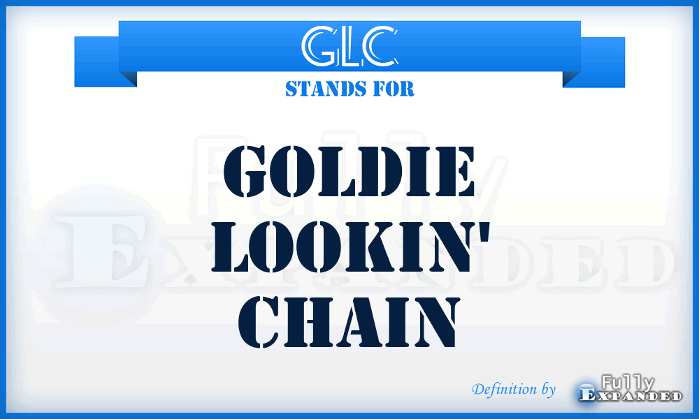 GLC - Goldie Lookin' Chain