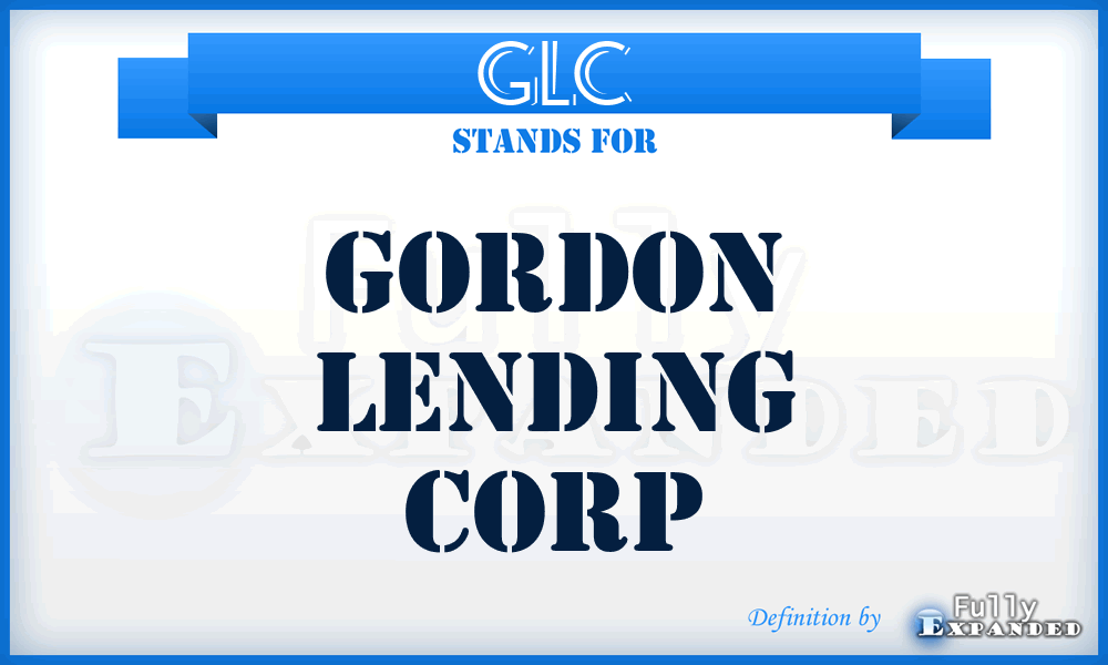GLC - Gordon Lending Corp