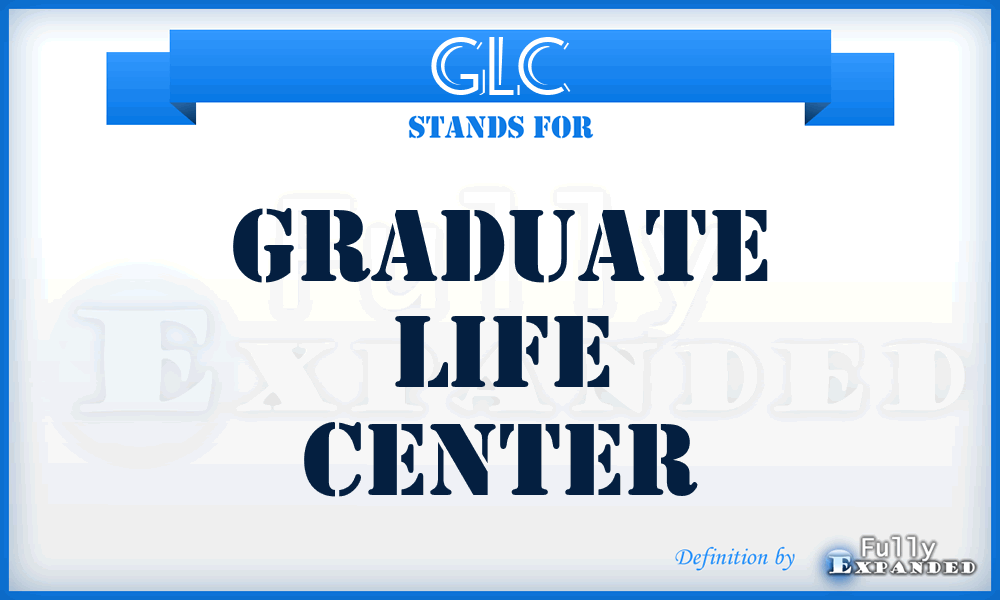 GLC - Graduate Life Center