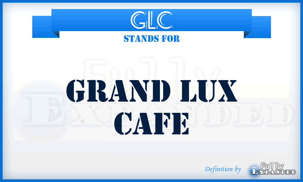 GLC - Grand Lux Cafe