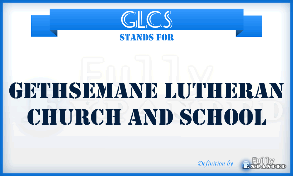 GLCS - Gethsemane Lutheran Church and School