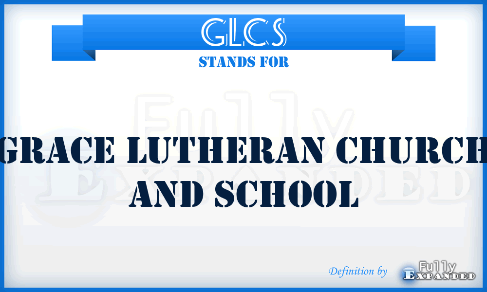 GLCS - Grace Lutheran Church and School