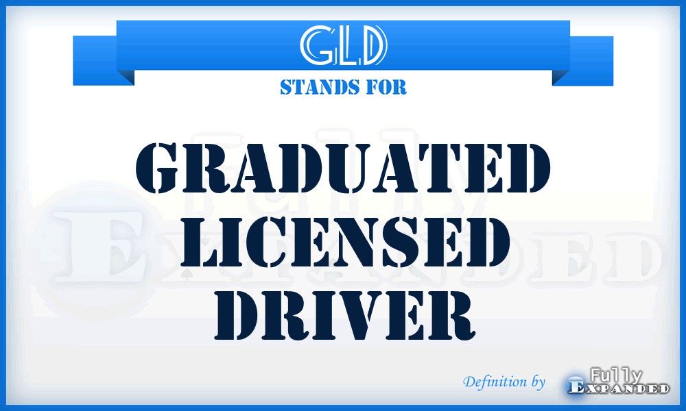 GLD - Graduated licensed driver