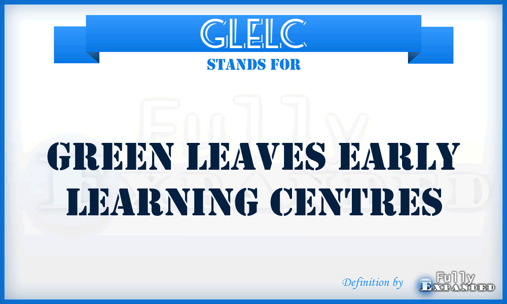 GLELC - Green Leaves Early Learning Centres