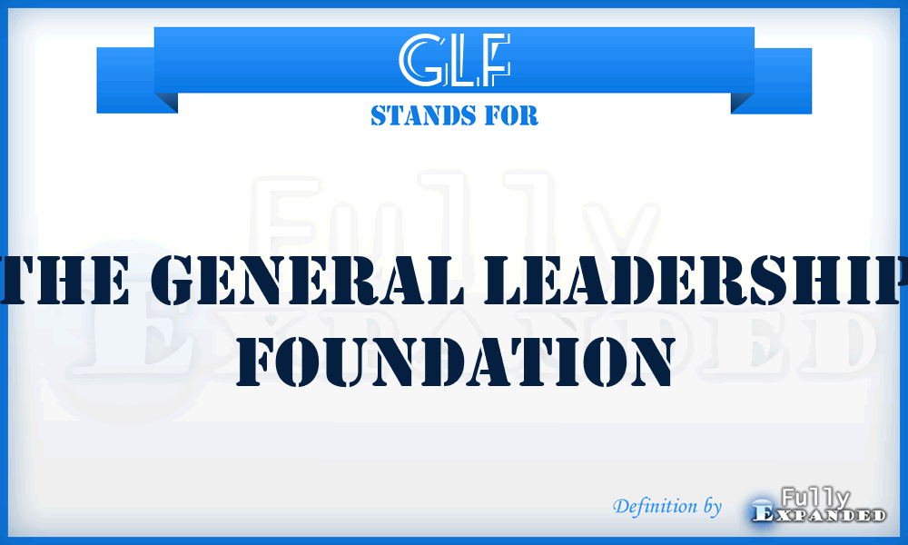 GLF - The General Leadership Foundation