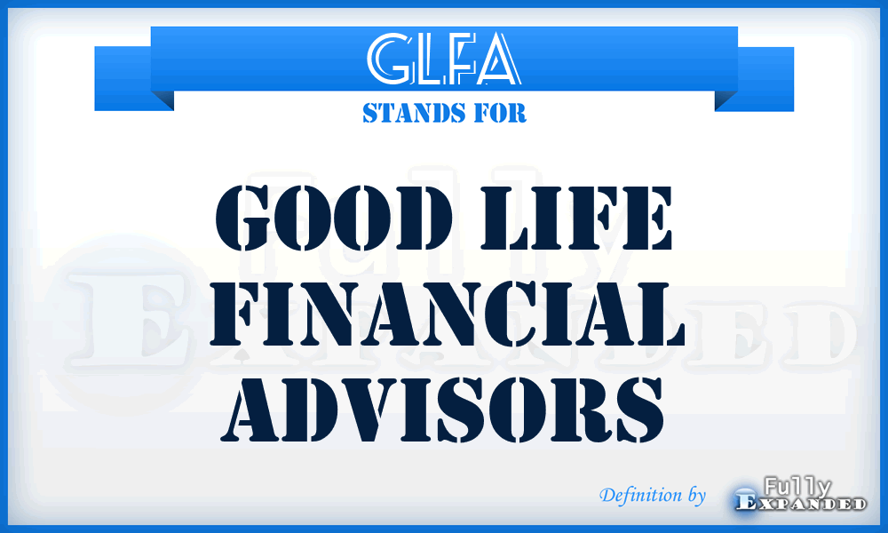 GLFA - Good Life Financial Advisors