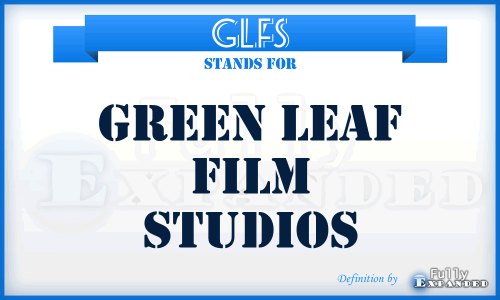 GLFS - Green Leaf Film Studios