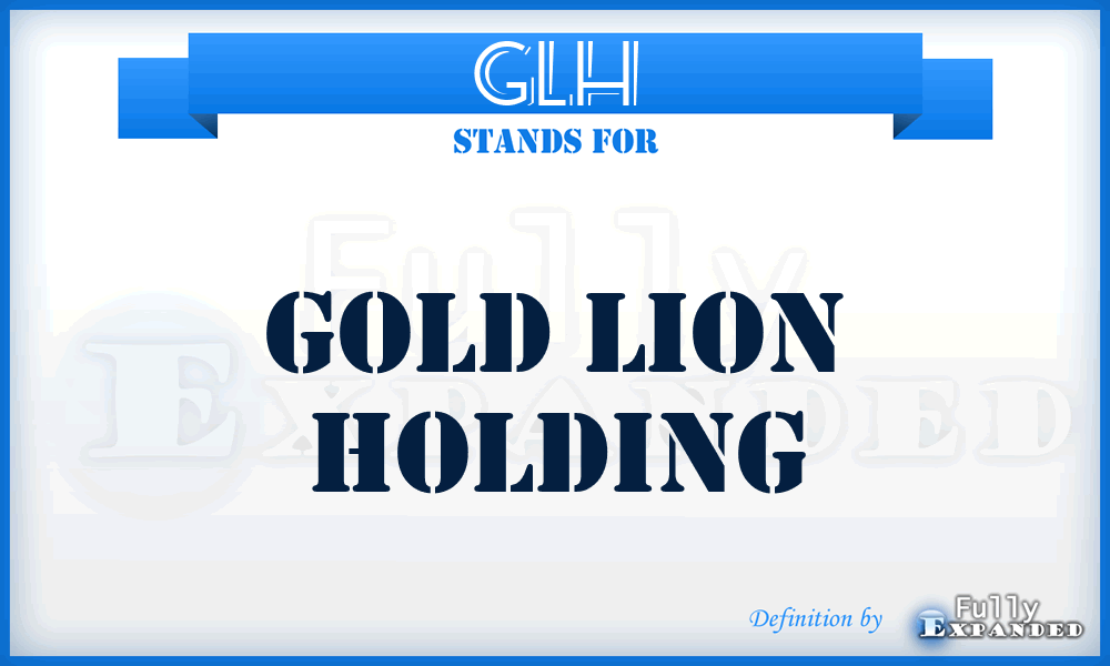 GLH - Gold Lion Holding