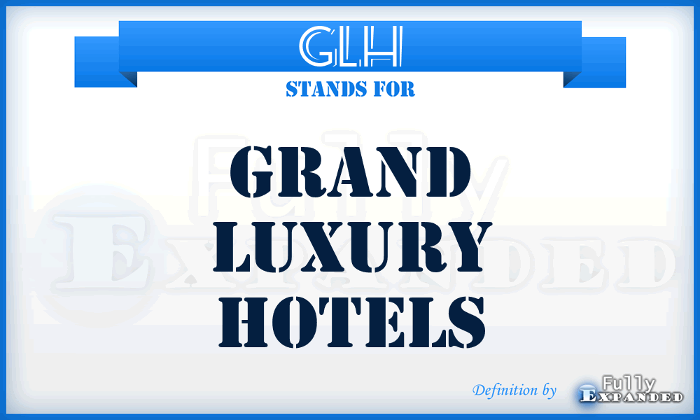 GLH - Grand Luxury Hotels