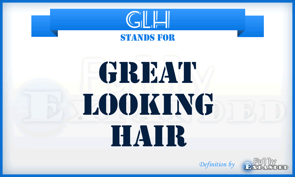 GLH - Great Looking Hair