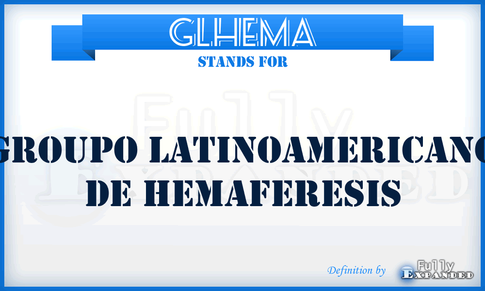 GLHEMA - Groupo Latinoamericano de Hemaferesis