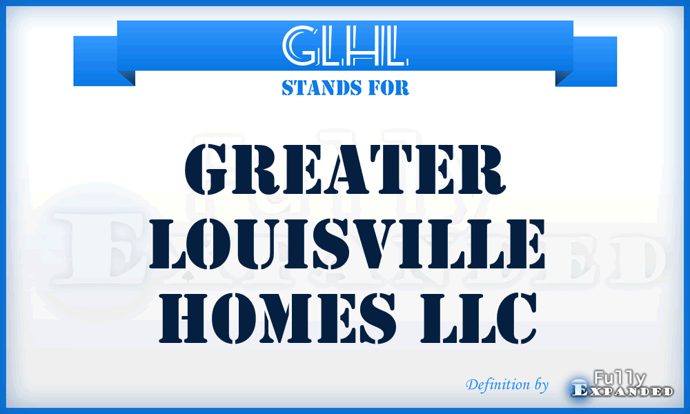 GLHL - Greater Louisville Homes LLC