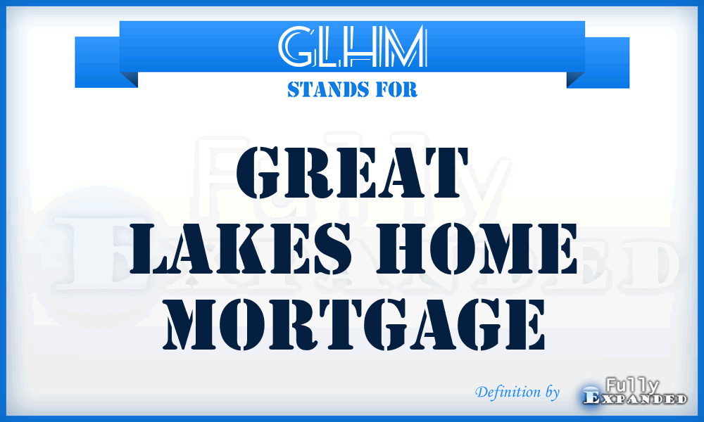 GLHM - Great Lakes Home Mortgage