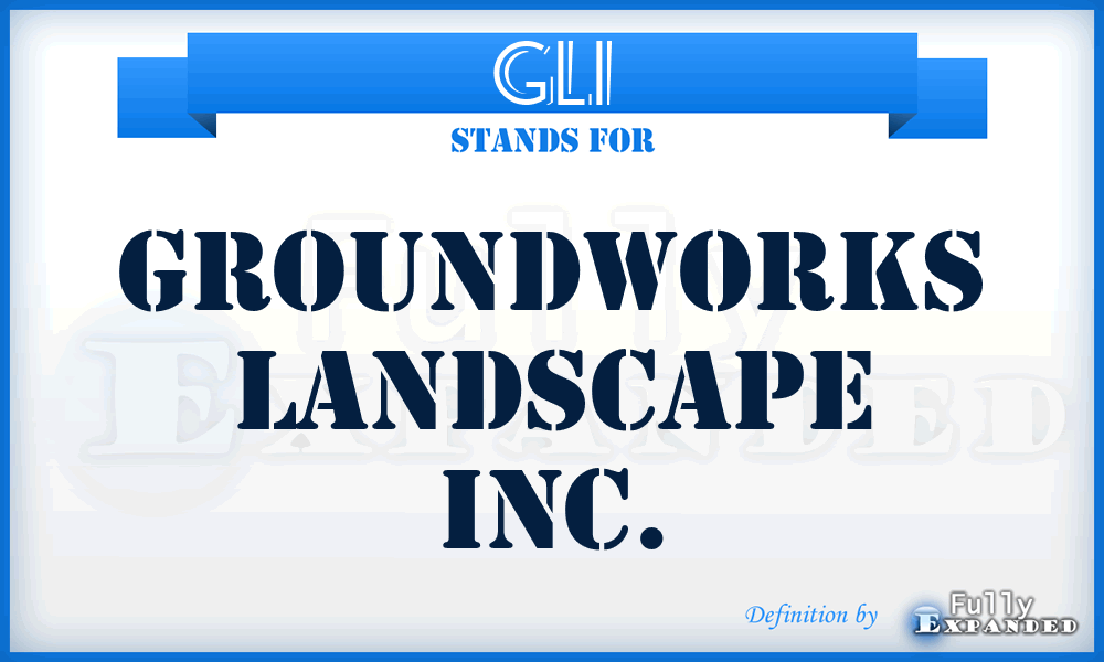 GLI - Groundworks Landscape Inc.