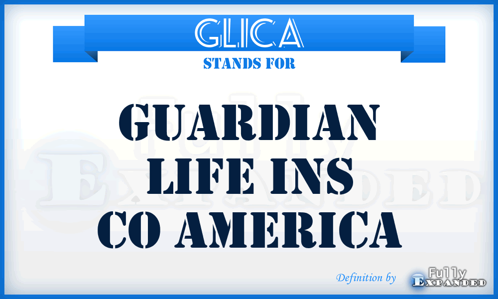GLICA - Guardian Life Ins Co America