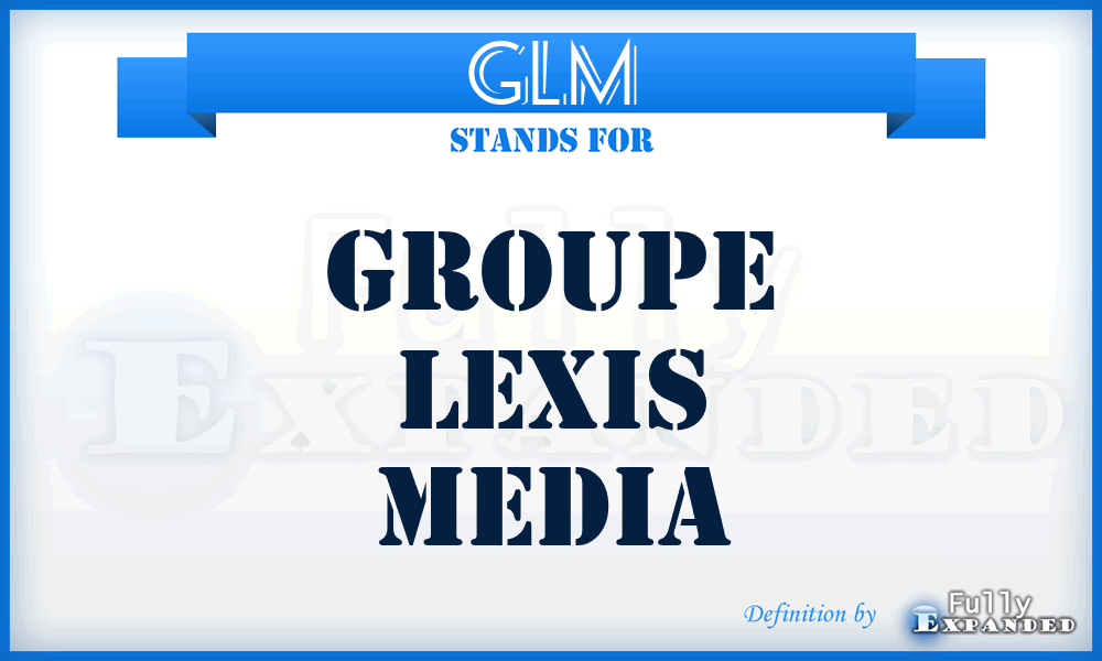 GLM - Groupe Lexis Media