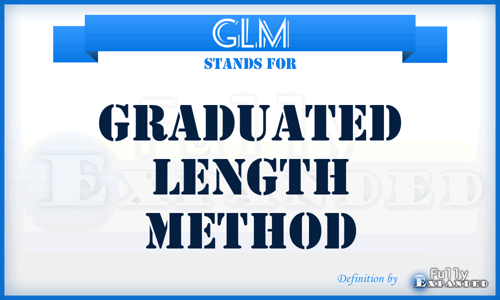 GLM - Graduated Length Method